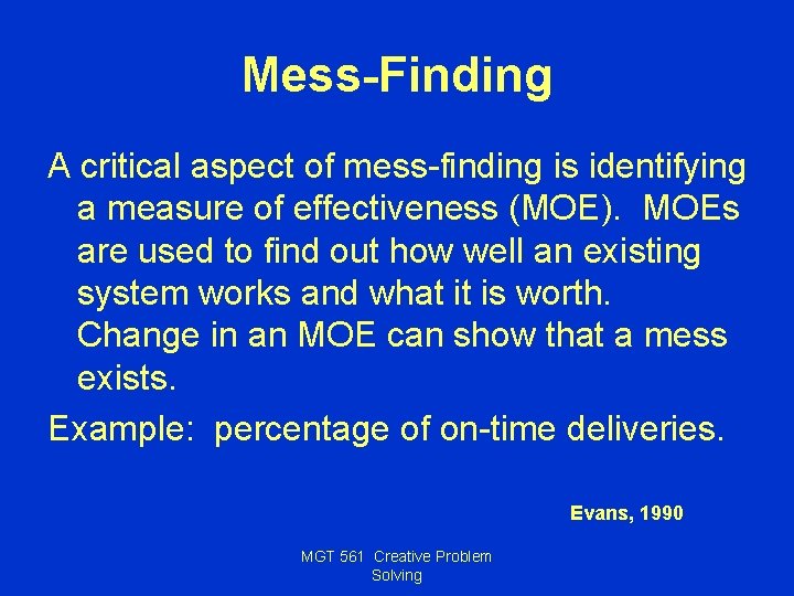 Mess-Finding A critical aspect of mess-finding is identifying a measure of effectiveness (MOE). MOEs