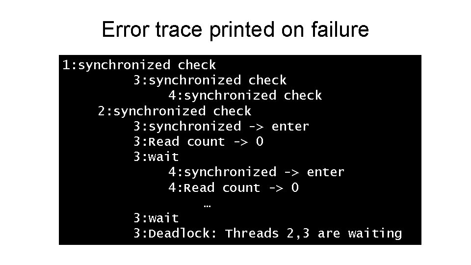 Error trace printed on failure 1: synchronized check 3: synchronized check 4: synchronized check