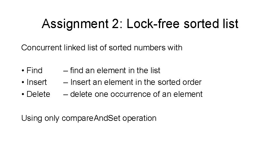 Assignment 2: Lock-free sorted list Concurrent linked list of sorted numbers with • Find
