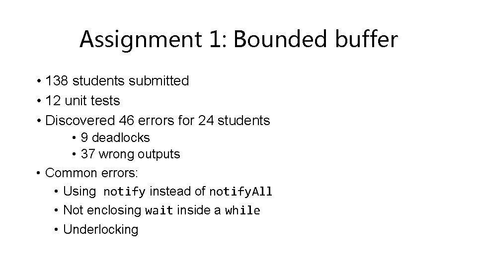 Assignment 1: Bounded buffer • 138 students submitted • 12 unit tests • Discovered