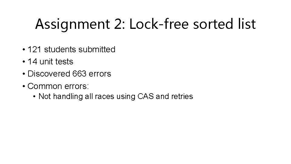 Assignment 2: Lock-free sorted list • 121 students submitted • 14 unit tests •