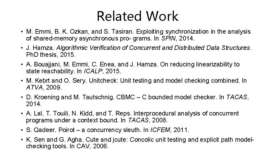 Related Work • M. Emmi, B. K. Ozkan, and S. Tasiran. Exploiting synchronization in