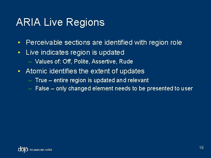 ARIA Live Regions • Perceivable sections are identified with region role • Live indicates