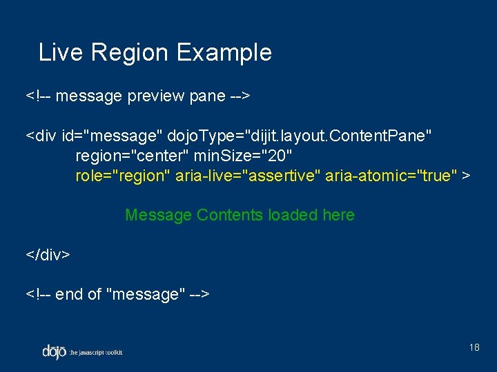 Live Region Example <!-- message preview pane --> <div id="message" dojo. Type="dijit. layout. Content.