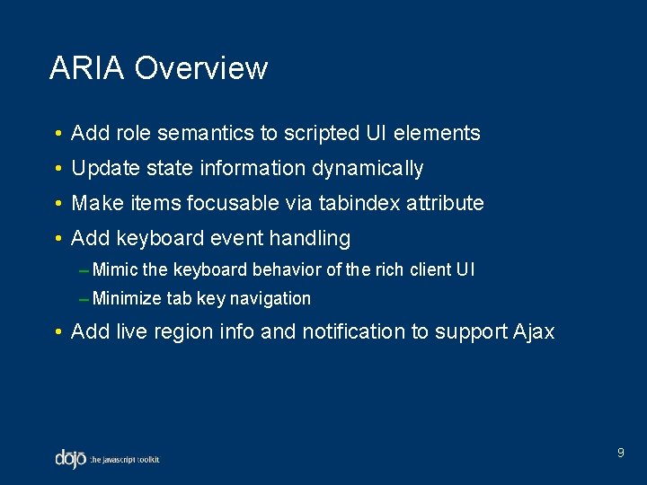 ARIA Overview • Add role semantics to scripted UI elements • Update state information