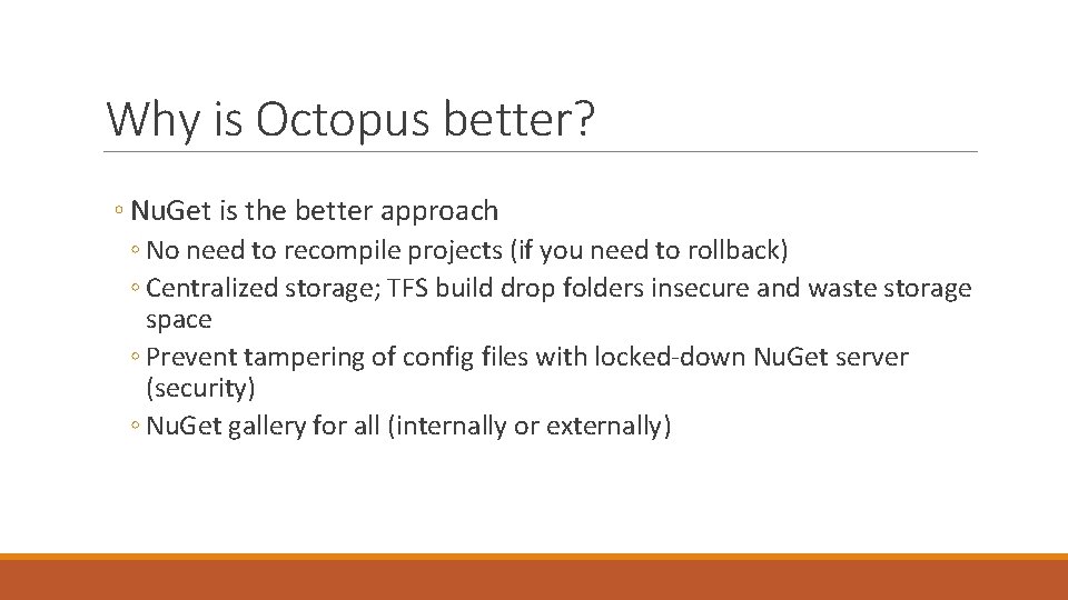 Why is Octopus better? ◦ Nu. Get is the better approach ◦ No need