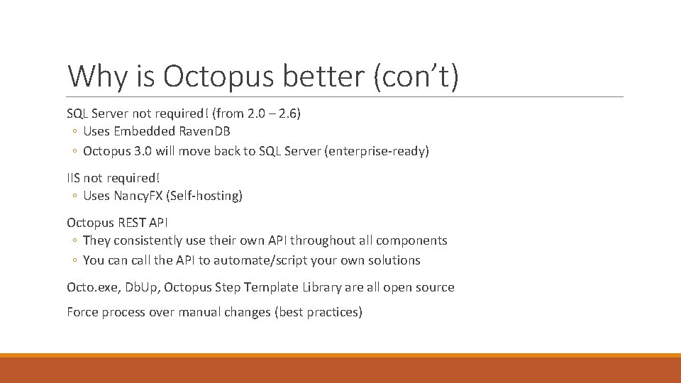 Why is Octopus better (con’t) SQL Server not required! (from 2. 0 – 2.