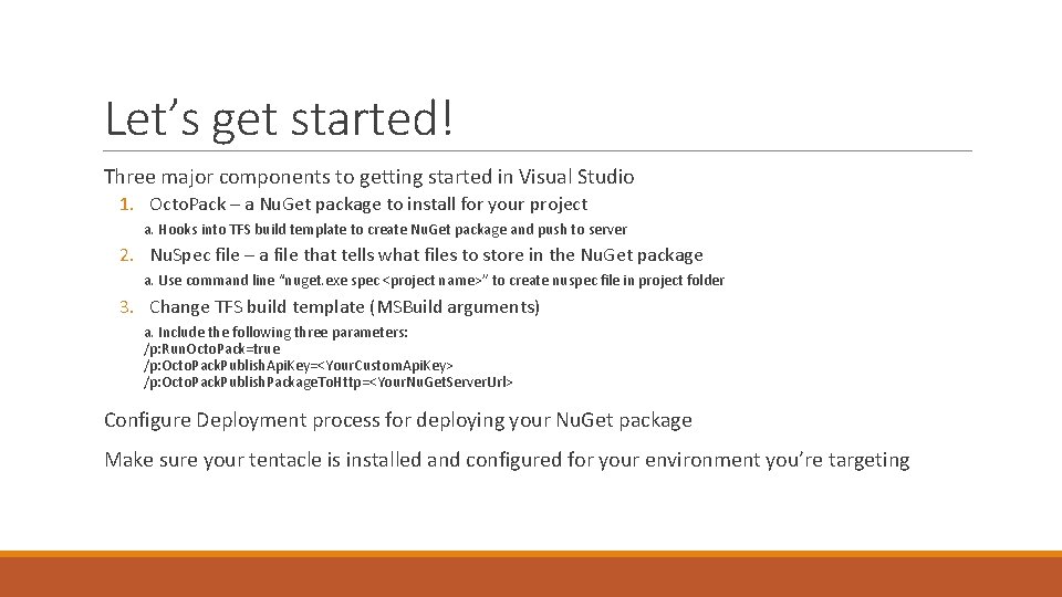 Let’s get started! Three major components to getting started in Visual Studio 1. Octo.
