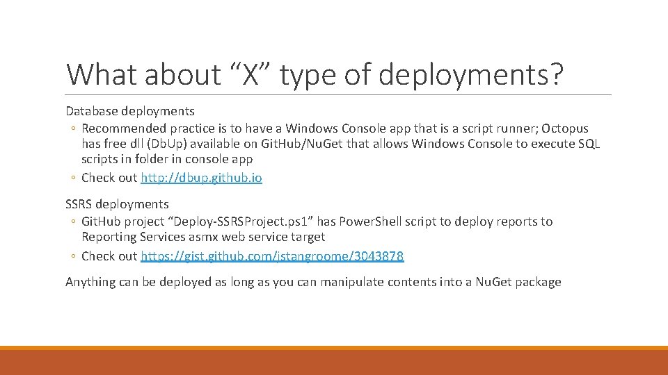 What about “X” type of deployments? Database deployments ◦ Recommended practice is to have