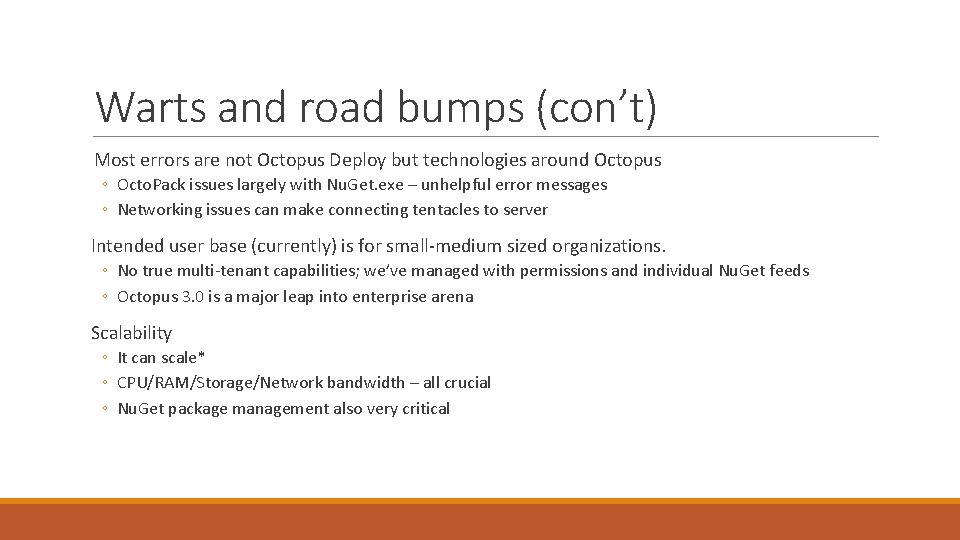 Warts and road bumps (con’t) Most errors are not Octopus Deploy but technologies around
