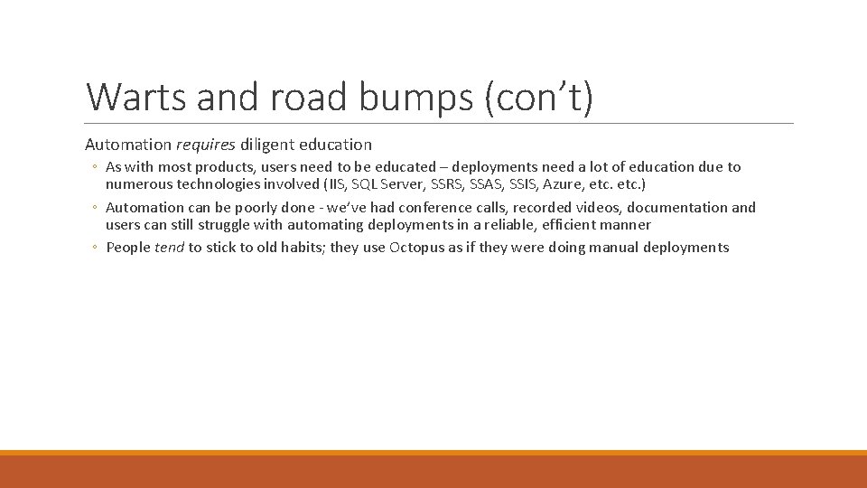 Warts and road bumps (con’t) Automation requires diligent education ◦ As with most products,