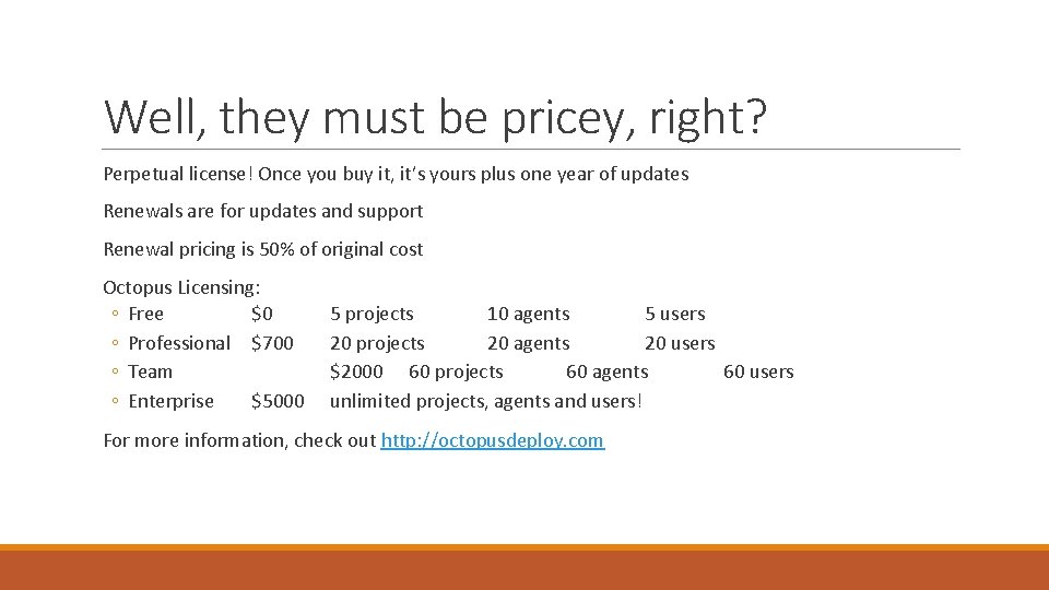 Well, they must be pricey, right? Perpetual license! Once you buy it, it’s yours