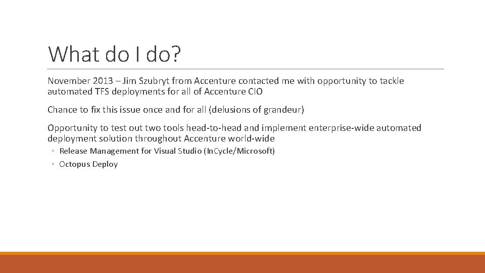 What do I do? November 2013 – Jim Szubryt from Accenture contacted me with