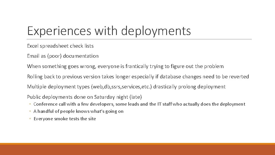 Experiences with deployments Excel spreadsheet check lists Email as (poor) documentation When something goes