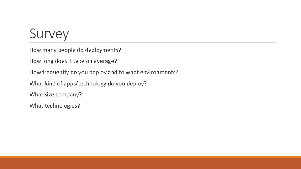 Survey How many people do deployments? How long does it take on average? How
