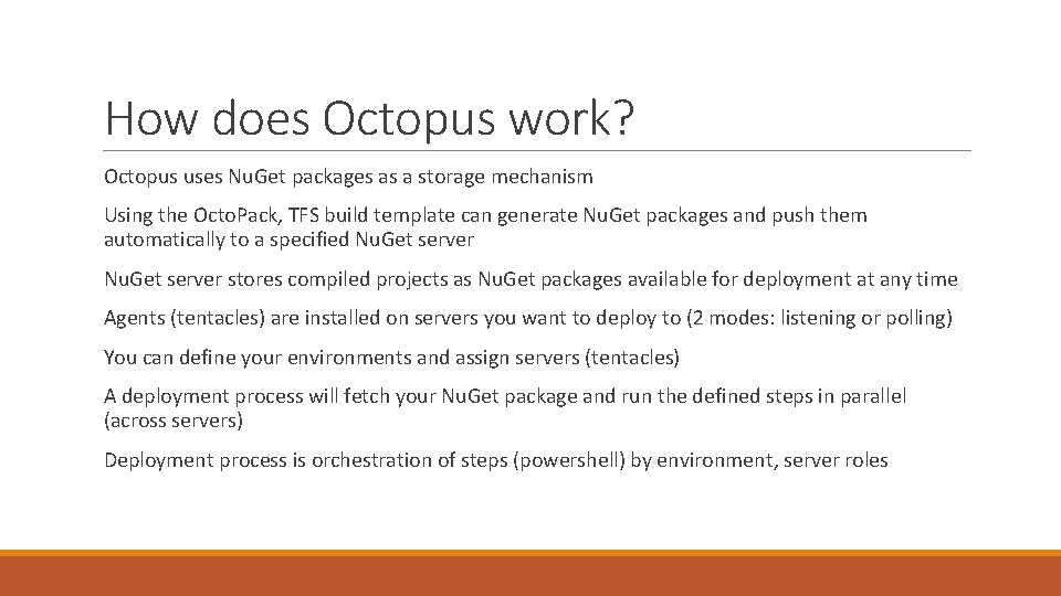 How does Octopus work? Octopus uses Nu. Get packages as a storage mechanism Using