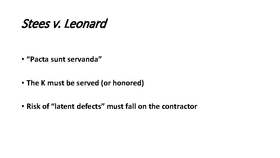 Stees v. Leonard • “Pacta sunt servanda” • The K must be served (or