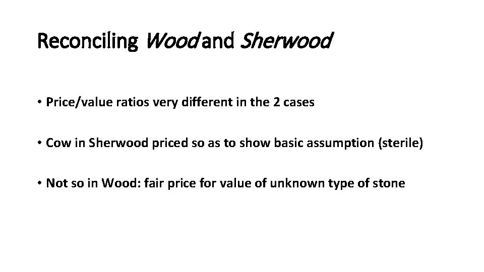 Reconciling Wood and Sherwood • Price/value ratios very different in the 2 cases •