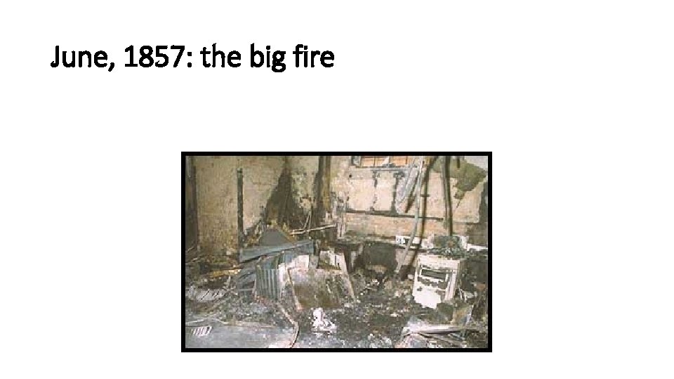 June, 1857: the big fire 