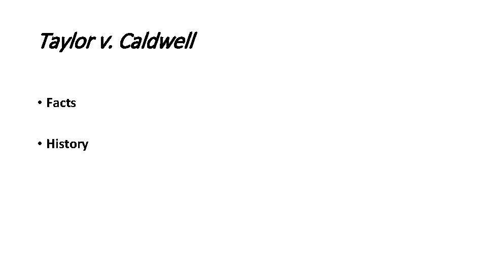 Taylor v. Caldwell • Facts • History 