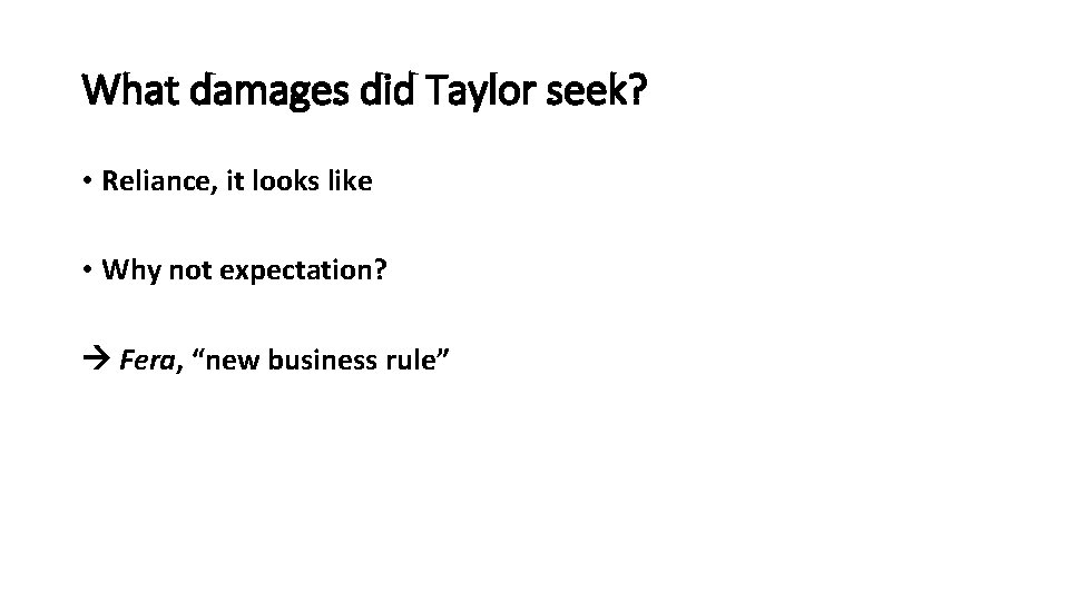 What damages did Taylor seek? • Reliance, it looks like • Why not expectation?