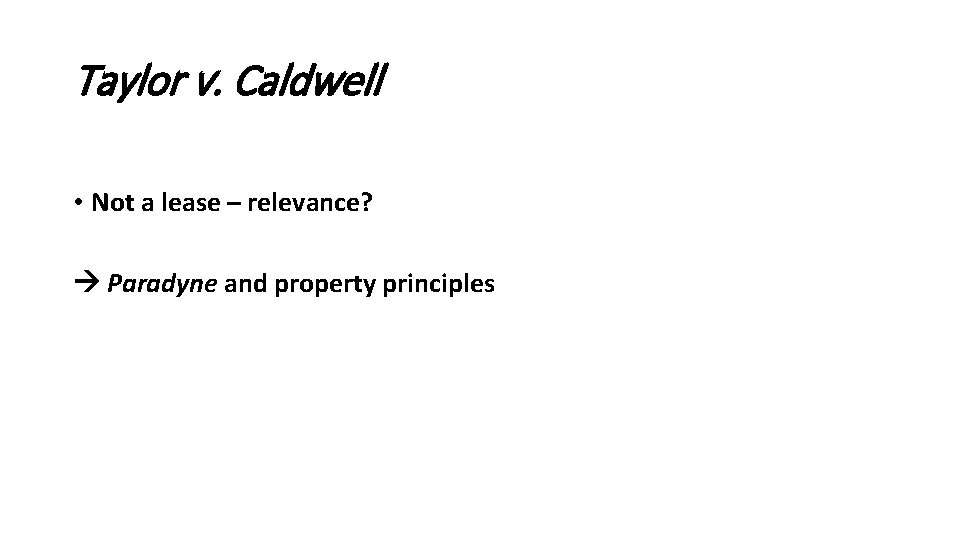 Taylor v. Caldwell • Not a lease – relevance? Paradyne and property principles 