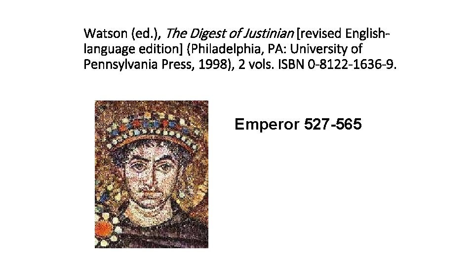 Watson (ed. ), The Digest of Justinian [revised Englishlanguage edition] (Philadelphia, PA: University of