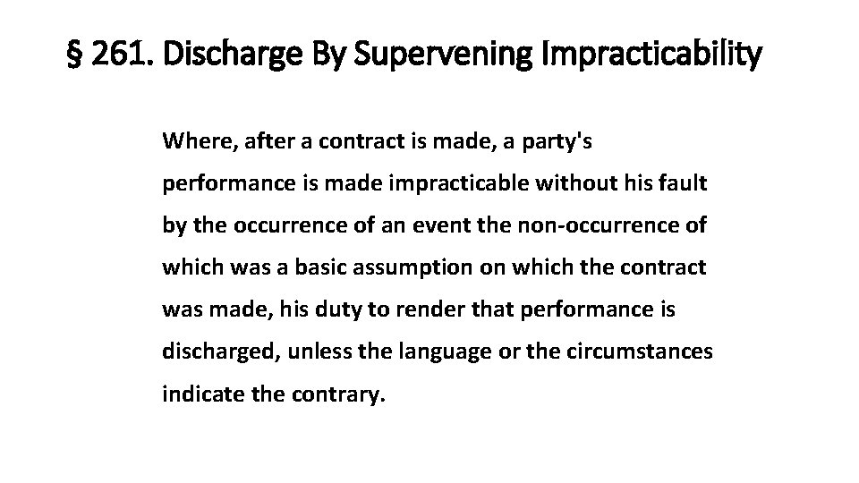 § 261. Discharge By Supervening Impracticability Where, after a contract is made, a party's