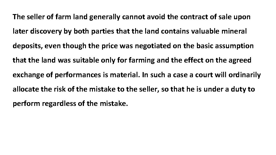 The seller of farm land generally cannot avoid the contract of sale upon later