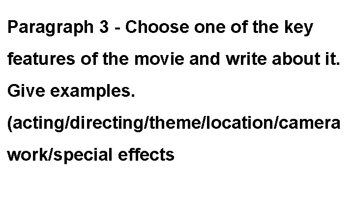 Paragraph 3 - Choose one of the key features of the movie and write