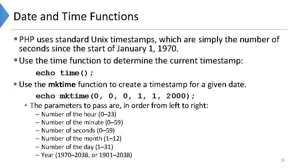 Date and Time Functions § PHP uses standard Unix timestamps, which are simply the Date and Time Functions § PHP uses standard Unix timestamps, which are simply the