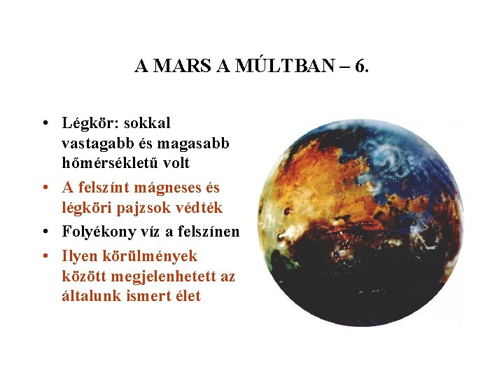 A MARS A MÚLTBAN – 6. • Légkör: sokkal vastagabb és magasabb hőmérsékletű volt