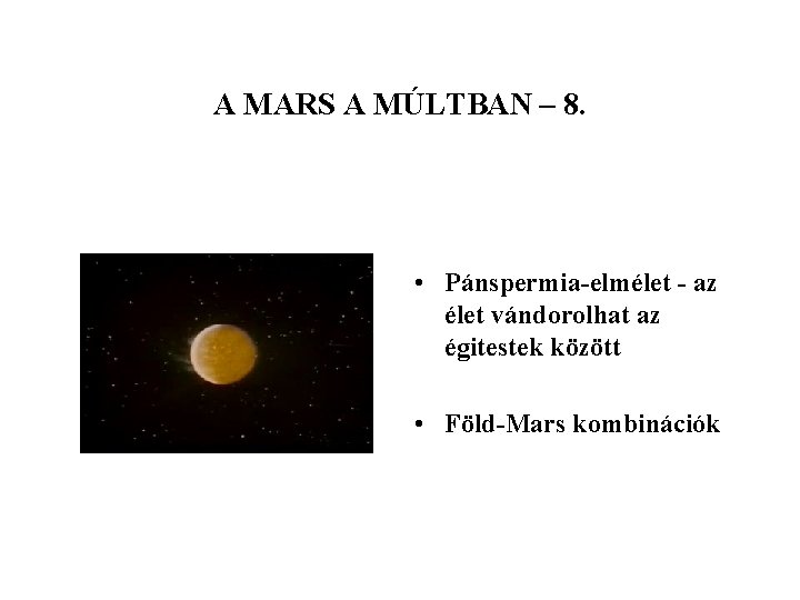 A MARS A MÚLTBAN – 8. • Pánspermia-elmélet - az élet vándorolhat az égitestek