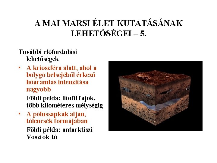 A MAI MARSI ÉLET KUTATÁSÁNAK LEHETŐSÉGEI – 5. További előfordulási lehetőségek • A krioszféra