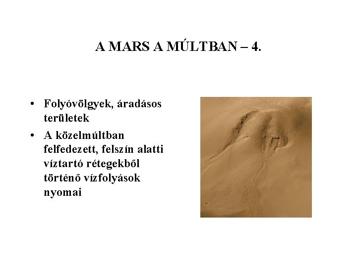 A MARS A MÚLTBAN – 4. • Folyóvölgyek, áradásos területek • A közelmúltban felfedezett,