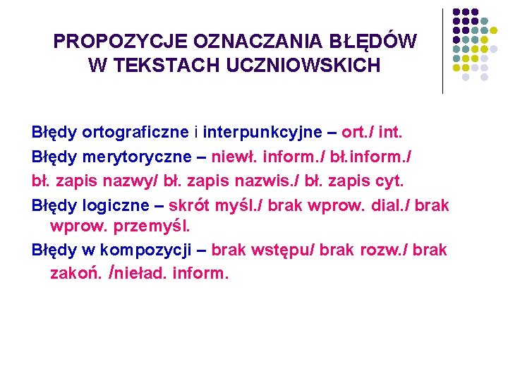 PROPOZYCJE OZNACZANIA BŁĘDÓW W TEKSTACH UCZNIOWSKICH Błędy ortograficzne i interpunkcyjne – ort. / int.