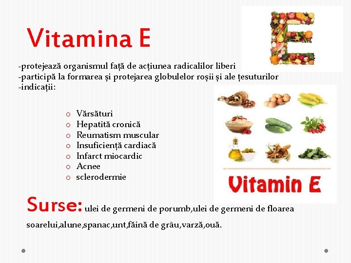 Vitamina E -protejează organismul față de acțiunea radicalilor liberi -participă la formarea și protejarea