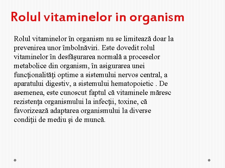 Rolul vitaminelor in organism Rolul vitaminelor în organism nu se limitează doar la prevenirea