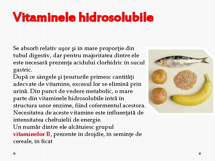 Vitaminele hidrosolubile Se absorb relativ uşor şi în mare proporţie din tubul digestiv, dar