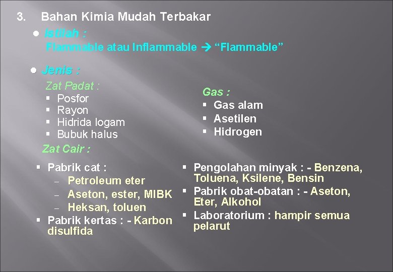 3. Bahan Kimia Mudah Terbakar ● Istilah : Flammable atau Inflammable “Flammable” ● Jenis