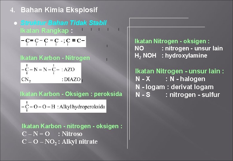 4. Bahan Kimia Eksplosif ● Struktur Bahan Tidak Stabil Ikatan Rangkap : -C= C