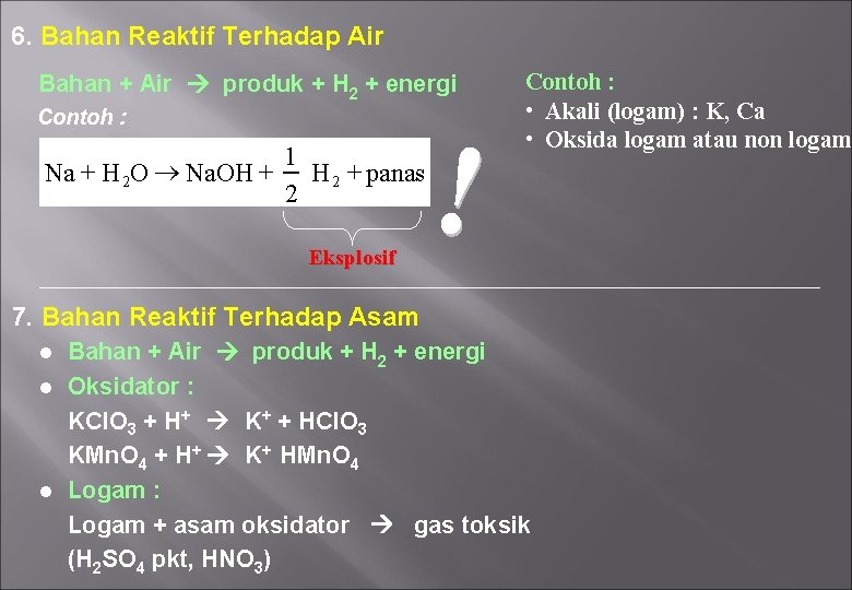 6. Bahan Reaktif Terhadap Air Bahan + Air produk + H 2 + energi