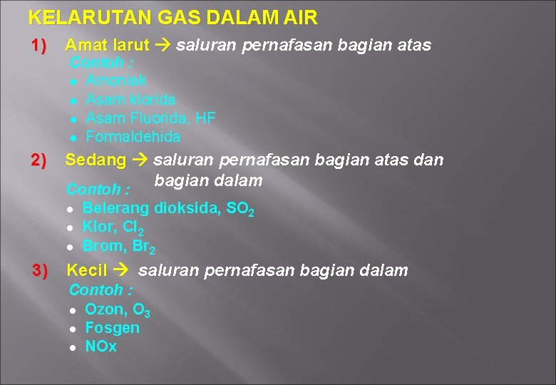 KELARUTAN GAS DALAM AIR 1) Amat larut saluran pernafasan bagian atas 2) Sedang saluran