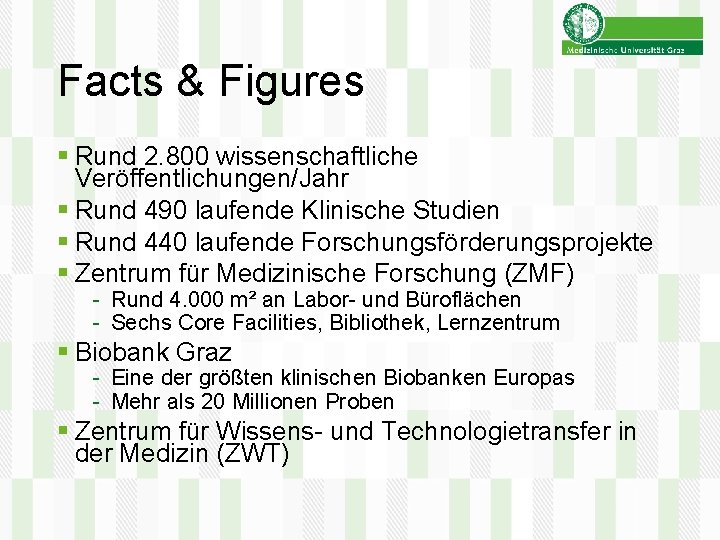 Facts & Figures § Rund 2. 800 wissenschaftliche Veröffentlichungen/Jahr § Rund 490 laufende Klinische