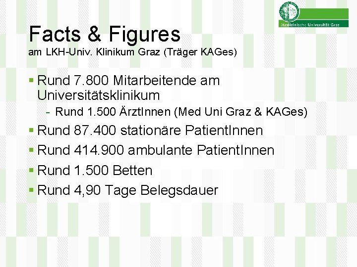 Facts & Figures am LKH-Univ. Klinikum Graz (Träger KAGes) § Rund 7. 800 Mitarbeitende