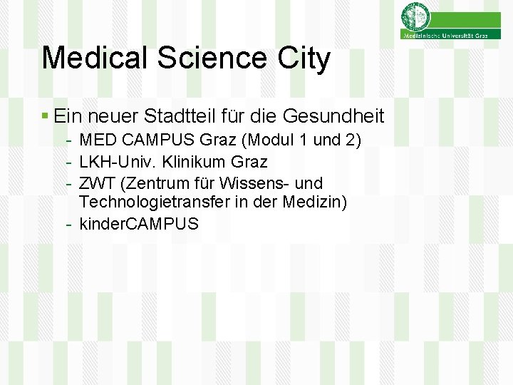 Medical Science City § Ein neuer Stadtteil für die Gesundheit - MED CAMPUS Graz