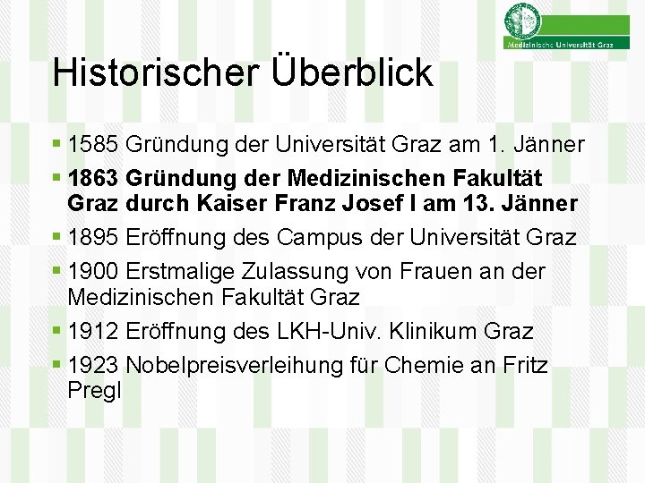 Historischer Überblick § 1585 Gründung der Universität Graz am 1. Jänner § 1863 Gründung