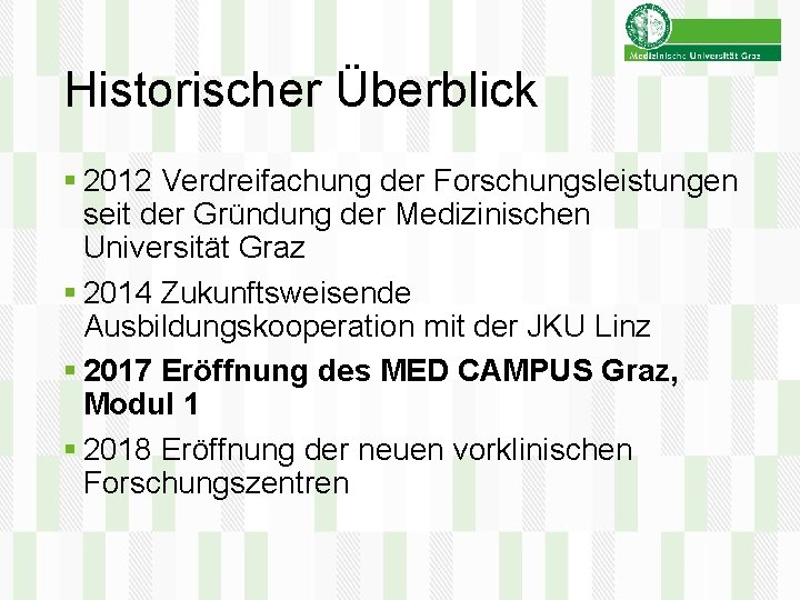 Historischer Überblick § 2012 Verdreifachung der Forschungsleistungen seit der Gründung der Medizinischen Universität Graz