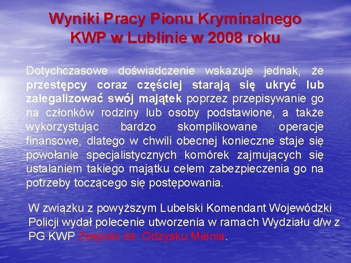 Wyniki Pracy Pionu Kryminalnego KWP w Lublinie w 2008 roku Dotychczasowe doświadczenie wskazuje jednak,