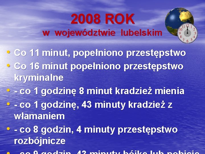 2008 ROK w województwie lubelskim • Co 11 minut, popełniono przestępstwo • Co 16